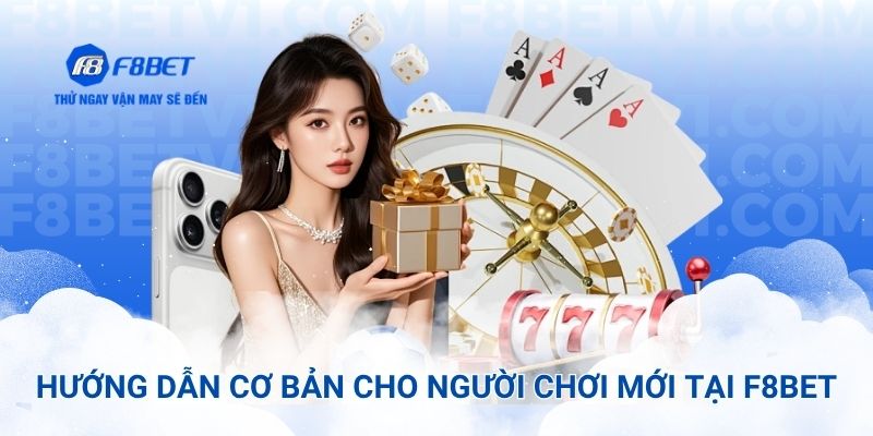 Hướng dẫn người chơi mới tại f8bet